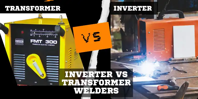 transformer vs inverter welding processes
