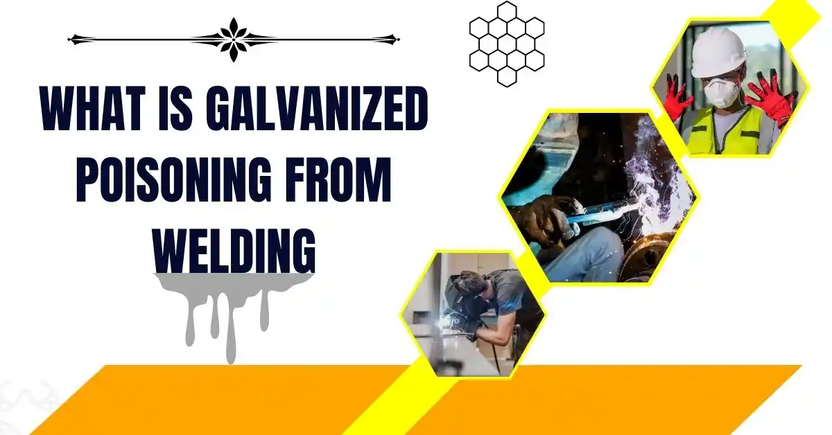 Galvanized Poisoning From Welding Side Effects & Safety